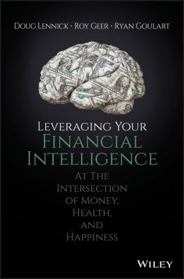 Leveraging Your Financial Intelligence : At the Intersection of Money, Health, and Happiness
