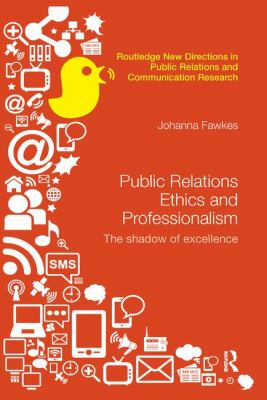 Public Relations Ethics and Professionalism : The Shadow of Excellence