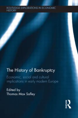The History of Bankruptcy : Economic, Social and Cultural Implications in Early Modern Europe