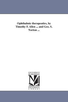 Ophthalmic Therapeutics, by Timothy F Allen and Geo S Norton