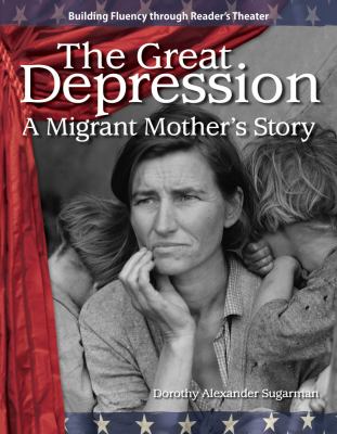 The Great Depression : A Migrant Mother's Story