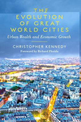 The Evolution of Great World Cities : Urban Wealth and Economic Growth