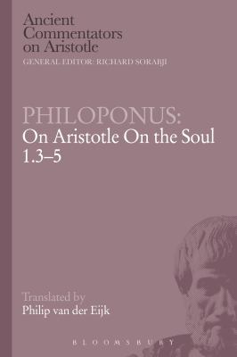 Philoponus: on Aristotle on the Soul 1. 3-5