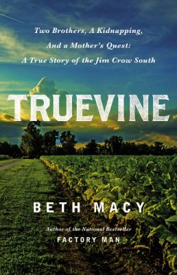 Truevine : Two Brothers, a Kidnapping and a Mother's Quest: a True Story of the American South