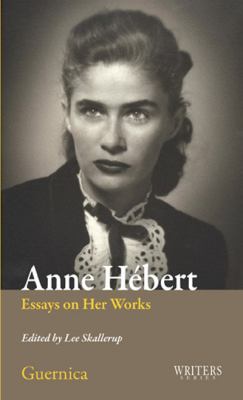Anne Hébert : Essays on Her Works