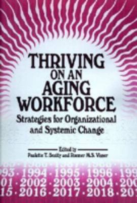 Thriving on an Aging Workforce : Strategies for Organizational and Systemic Change