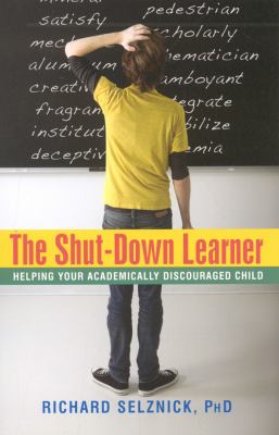 Shut-Down Learner : Helping Your Academically Discouraged Child