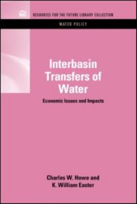 Interbasin Transfers of Water : Economic Issues and Impacts