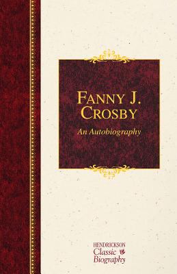 Fanny J. Crosby : An Autobiography