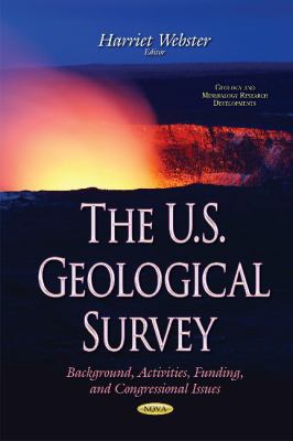 U.S. Geological Survey : Background, Activities, Funding, and Congressional Issues
