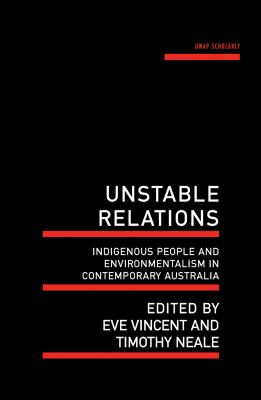 Unstable Relations : Indigenous People and Environmentalism in Contemporary Australia