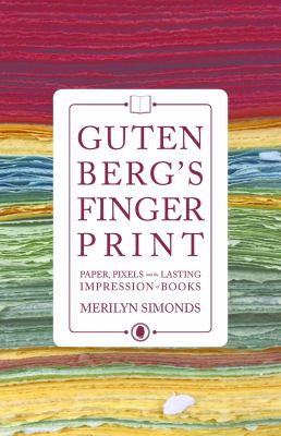 Gutenberg's Fingerprint : Loving Books from Paper to Pixel