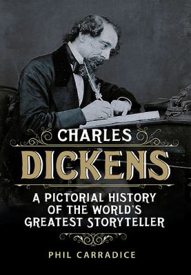 Charles Dickens : A Pictorial History of the World's Greatest Storyteller