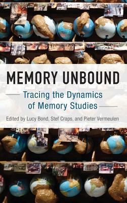 Memory Unbound : Tracing the Dynamics of Memory Studies