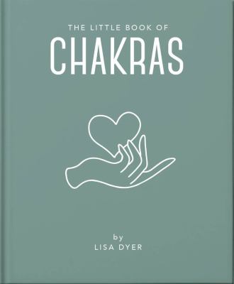 The Little Book of Chakras : Heal and Balance Your Energy Centres