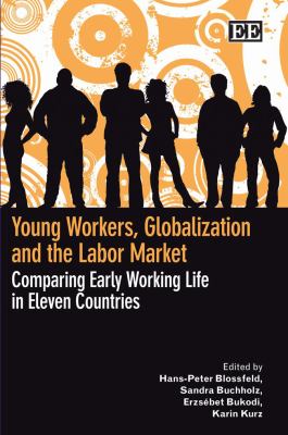Young Workers, Globalization and the Labour Market : Comparing Early Working Life in Eleven Countries