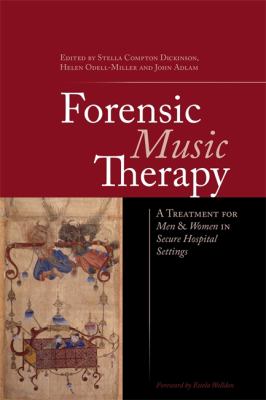 Forensic Music Therapy : Treatment of Men and Women in Secure Hospital Settings