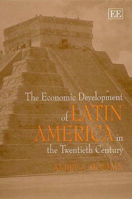 The Economic Development of Latin America in the Twentieth Century