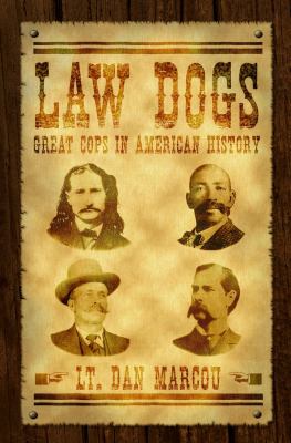 Law Dogs : Great Cops in American History