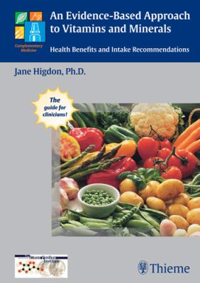 An Evidence-Based Approach to Vitamins and Minerals : Health Benefits and Intake Recommendations