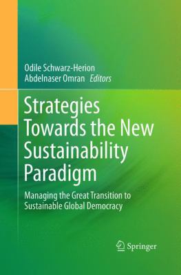 Strategies Towards the New Sustainability Paradigm : Managing the Great Transition to Sustainable Global Democracy
