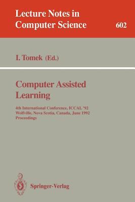Computer Assisted Learning : 4th International Conference, ICCAL '92, Wolfville, Nova Scotia, Canada, June 17-20, 1992. Proceedings