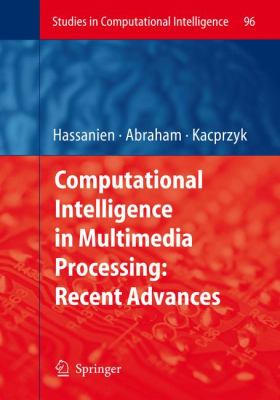 Computational Intelligence in Multimedia Processing : Recent Advances