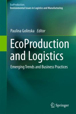 EcoProduction and Logistics : Emerging Trends and Business Practices
