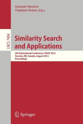 Similarity Search and Applications : 5th International Conference, SISAP 2012, Toronto, on, Canada, August 9-10, 2012, Proceedings