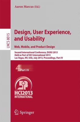 Design, User Experience, and Usability: Web, Mobile, and Product Design : Second International Conference, DUXU 2013, Held As Part of HCI International 2013, Las Vegas, NV, USA, July 21-26, 2013, Proceedings, Part IV