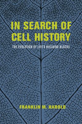 In Search of Cell History : The Evolution of Life's Building Blocks