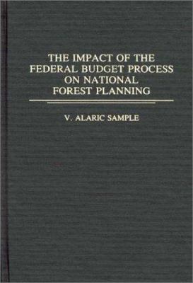 The Impact of the Federal Budget Process on National Forest Planning