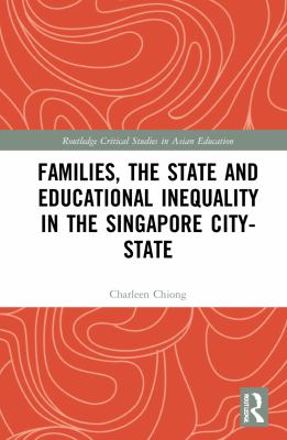 Families the State and Educational Inequality in the Singapore City-State
