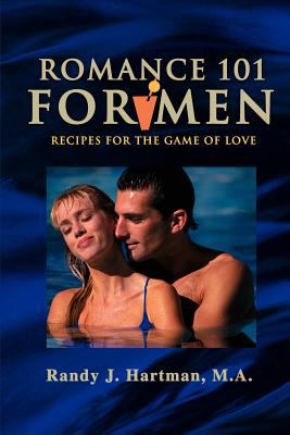 Romance 101 for Men : Recipes for the Game of Love