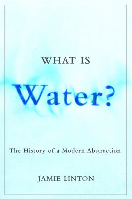 What Is Water? : The History of a Modern Abstraction