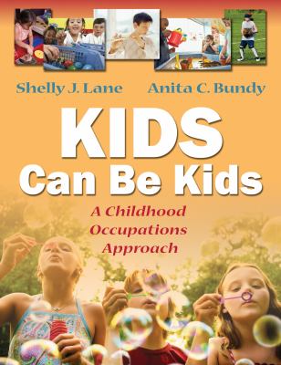 Kids Can Be Kids : A Childhood Occupations Approach