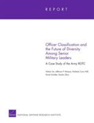 Officer Classification and the Future of Diversity among Senior Military Leaders : A Case Study of the Army ROTC
