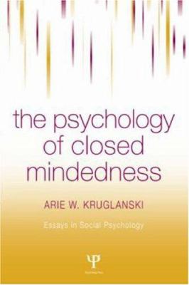 The Psychology of Closed Mindedness
