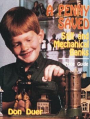 A Penny Saved : Still and Mechanical Banks