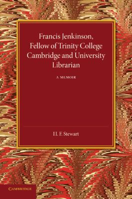 Francis Jenkinson : Fellow of Trinity College Cambridge and University Librarian