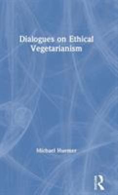 Dialogues on Ethical Vegetarianism
