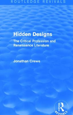 Hidden Designs (Routledge Revivals) : The Critical Profession and Renaissance Literature