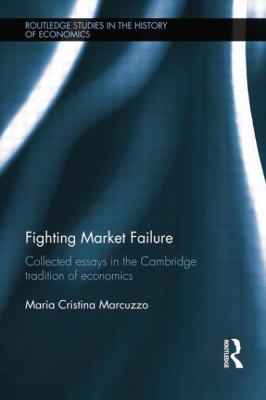 Fighting Market Failure : Collected Essays in the Cambridge Tradition of Economics