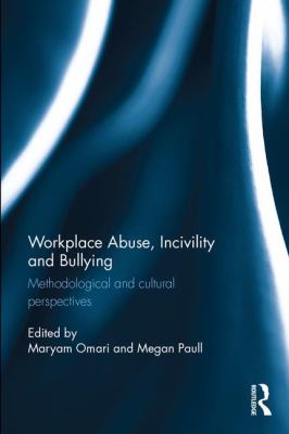Workplace Abuse, Incivility and Bullying : Methodological and Cultural Perspectives
