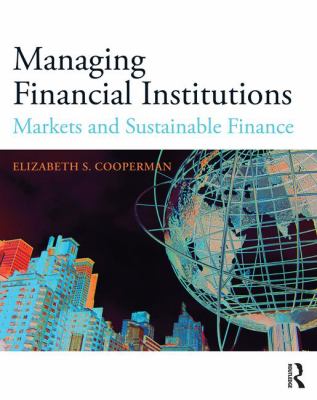 Managing Financial Institutions : Markets and Sustainable Finance