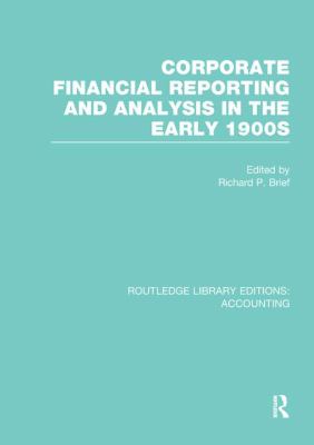 Corporate Financial Reporting and Analysis in the Early 1900s (RLE Accounting)