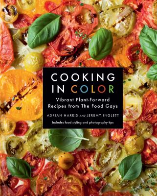 Cooking in Color : vibrant plant-forward recipes from The Food Gays