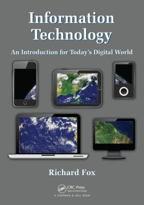 Information Technology : An Introduction For Today's Digital World