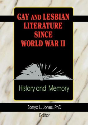 Gay and Lesbian Literature since World War II : History and Memory