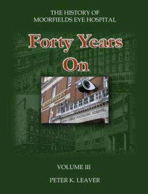 History of Moorfields Eye Hospital Vol. 3 : Forty Years On